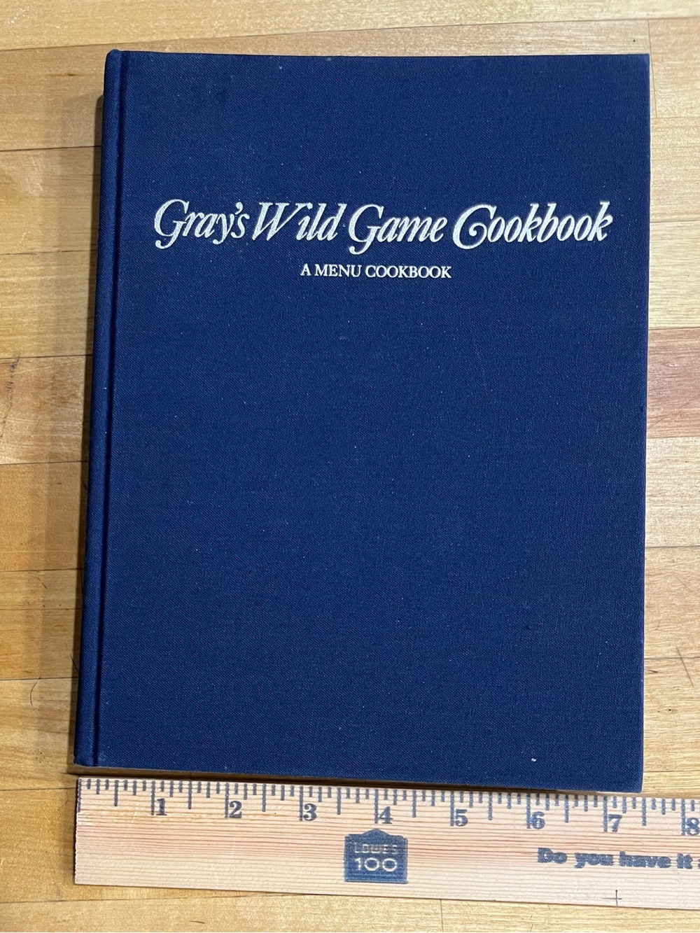 Gray's Wild Game Cookbook: A Menu Cookbook by Rebecca Gray & Cintra Reeve.